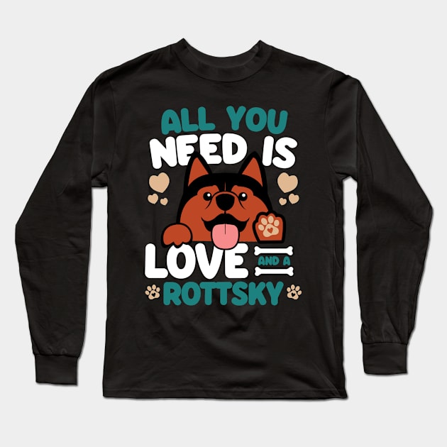 All You Need Is Love And A Rottsky Long Sleeve T-Shirt by Shopparottsky